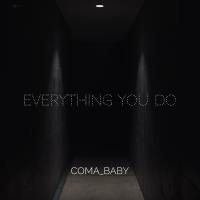 Artwork for Everything You Do by Coma Baby