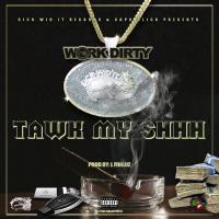 Artwork for Tawk My Shhh by Work Dirty