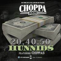 Artwork for 20, 40, 50 Hunnids (feat. Chippas) by Choppa 1000