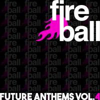 Artwork for Fireball Recordings Future Anthems, Vol. 4 by Various Artists