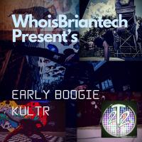 Artwork for Whoisbriantech Present's Early Boogie Kultr by WhoisBriantech