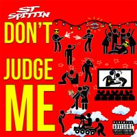 Artwork for Don't Judge Me by ST Spittin