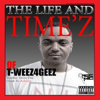 Artwork for The Life and Timez of T-Weez4Geez by T ي