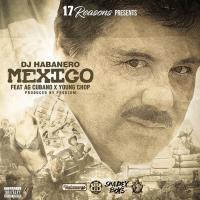 Artwork for Mexico (feat. AG Cubano & Young Chop) by Dj habanero