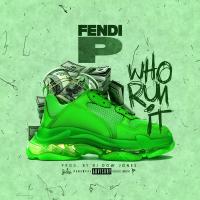 Artwork for Who Run It by Fendi P