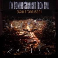 Artwork for I’m Coming Straight From Cali (San Francisco) by bailey