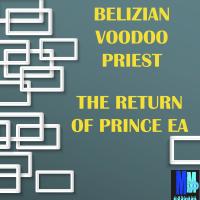 Artwork for The Return Of Prince Ea (Steve Miggedy Maestro Retouch) by Belizian Voodoo Priest