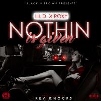 Artwork for Nothin' Is Given (feat. Roxy) by Lil D