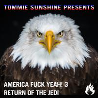 Artwork for Tommie Sunshine Presents: America, Fuck Yeah! 3 Return Of The Jedi by Tommie Sunshine