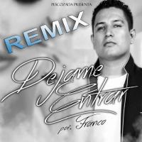 Artwork for Dejame Entrar (Remix) by  FRANCO