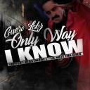 Artwork for Only Way I Know (feat. Yapper & Lil Nate tha Goer)