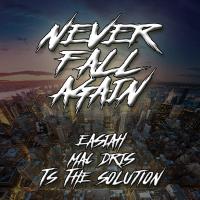 Artwork for Never Fall Again (feat. Mac Dris & T.S the Solution) by Easiah