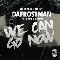 Artwork for We Can Go Now (feat. G Dog & Gloppo) by Dafrostman