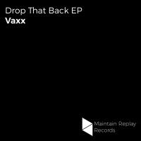 Artwork for Drop That Back EP by VAXX