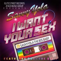 Artwork for I Want Your Sex (feat. A.1 & Coleone) by Savvy Yola