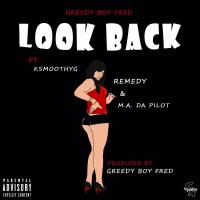 Artwork for Look Back (feat. KSmoothYG, Remedy & M.A. Da Pilot) by Greedy Boy Fred