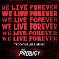 Artwork for We Live Forever (Teddy Killerz Remix) by The Prodigy