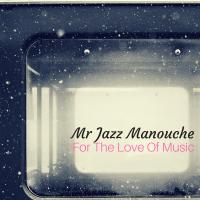 Artwork for For The Love Of Music by Mr Jazz Manouche