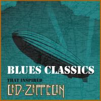 Artwork for Blues Classics That Inspired Led Zeppelin by Various Artists