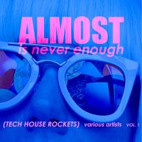 Artwork for Almost Is Never Enough, Vol. 1 (Tech House Rockets) by Various Artists