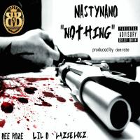 Artwork for Nothing (feat. Dee Roze, Lil D & Lazie Locz) by Nasty Nano