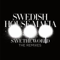 Artwork for Save The World (The Remixes) by Swedish House Mafia