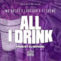 Artwork for All I Drink (feat. Skeme) by Mo Buck$