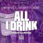 Artwork for All I Drink (feat. Skeme)