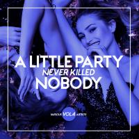 Artwork for A Little Party Never Killed Nobody, Vol. 4 by Various Artists