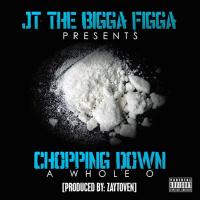 Artwork for Chopping Down a Whole O by JT The Bigga Figga