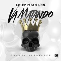 Artwork for La Envidia Los Va Matando by Manuel Rodriguez