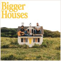 Artwork for Bigger Houses by Dan + Shay