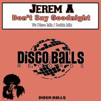 Artwork for Don't Say Goodnight by Jerem A