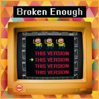 Artwork for This Version by Broken Enough