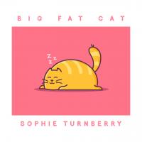 Artwork for Big Fat Cat by Sophie Turnberry