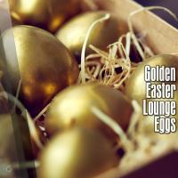 Artwork for Golden Easter Lounge Eggs by Various Artists