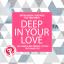 Artwork for Deep In Your Love (Deep Sound Effect Remix)