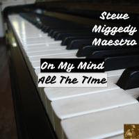 Artwork for On My Mind All The Time by Steve Miggedy Maestro