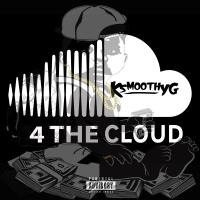 Artwork for 4 the Cloud by KSmoothYG