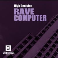 Artwork for Rave Computer EP by High Decision