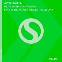 Artwork for Play With Your Mind / May It Be An Unforgettable Day by 40Thavha