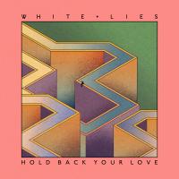 Artwork for Hold Back Your Love by White Lies