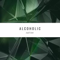 Artwork for Alcoholic by Axel Core