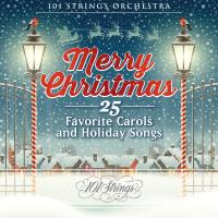 Artwork for Merry Christmas: 25 Favorite Carols and Holiday Songs by 101 Strings Orchestra