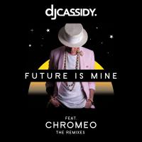 Artwork for Future Is Mine (feat. Chromeo) [Remix EP] by DJ Cassidy