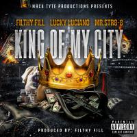 Artwork for King Of My City (feat. Lucky Luciano & Filthy Fill) by Mr.Str8-8