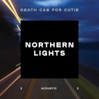 Artwork for Northern Lights (Acoustic) by Death Cab for Cutie