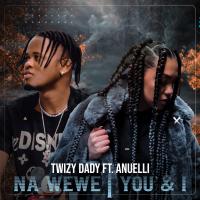 Artwork for Na Wewe | You & I by Twizy Dady