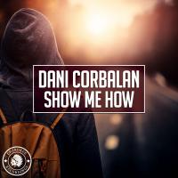 Artwork for Show Me How by Dani Corbalan