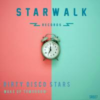 Artwork for Wake Up Tomorrow by Dirty Disco Stars